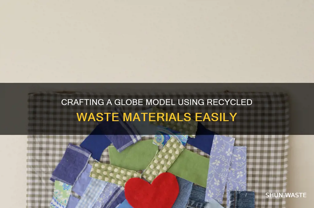 how to make a model of globe with waste material