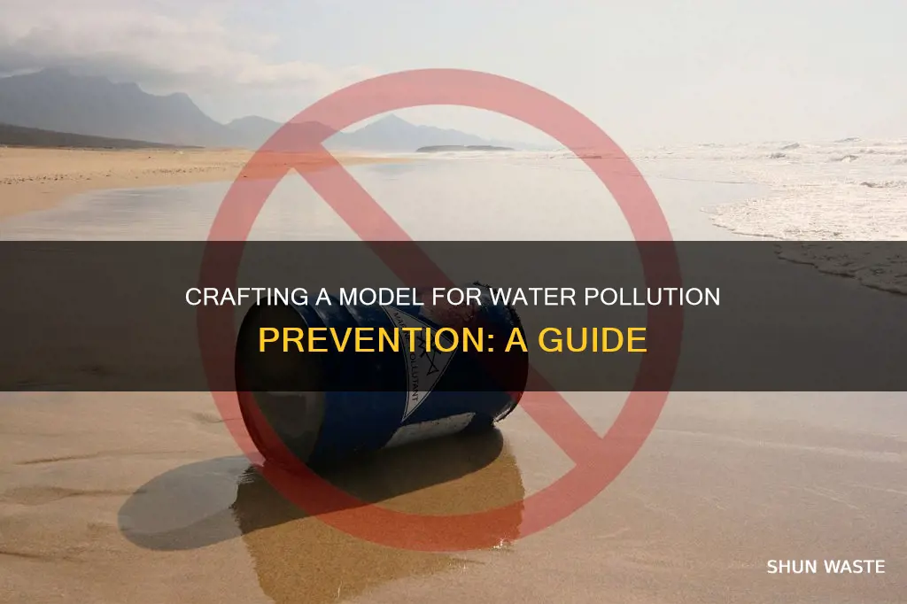 how to make a model of prevention of water pollution