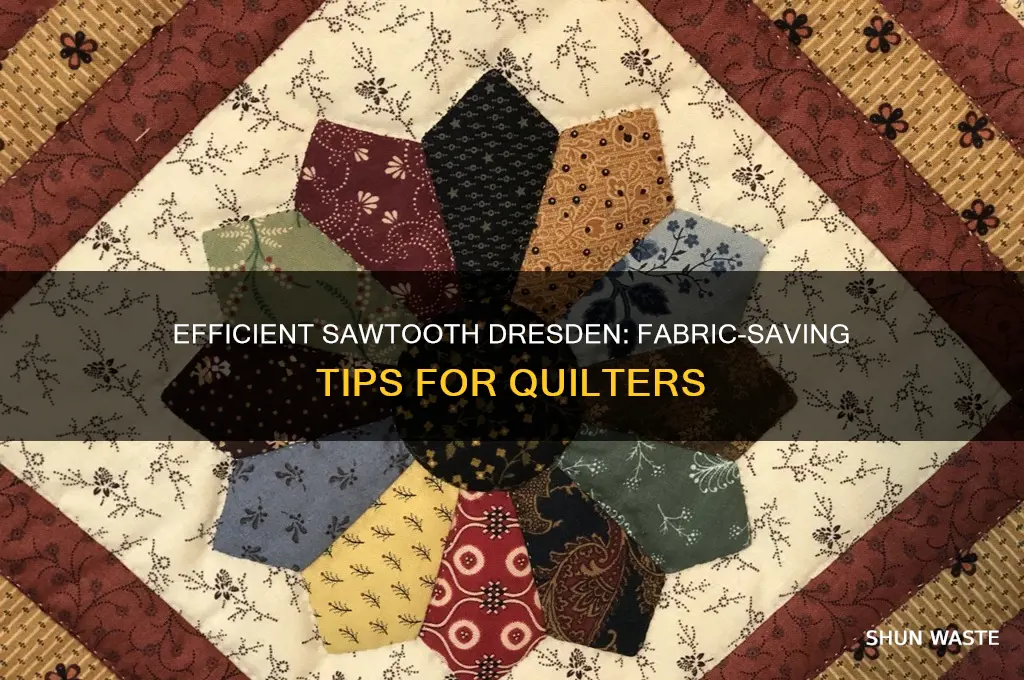 how to make a sawtooth dresden without wasting fabric