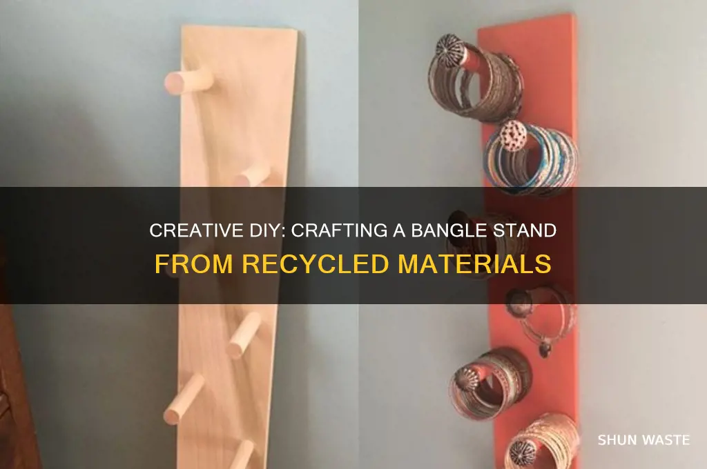 how to make bangle stand from waste