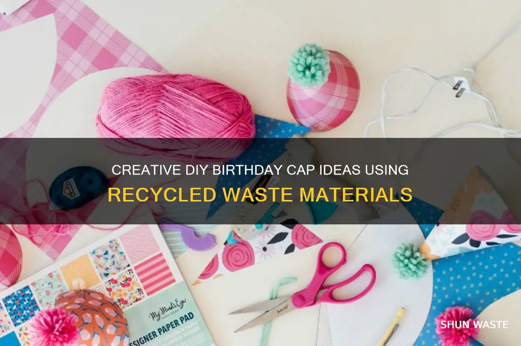 how to make birthday cap with waste material