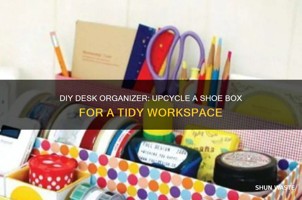 how to make desk organizer from waste shoe box