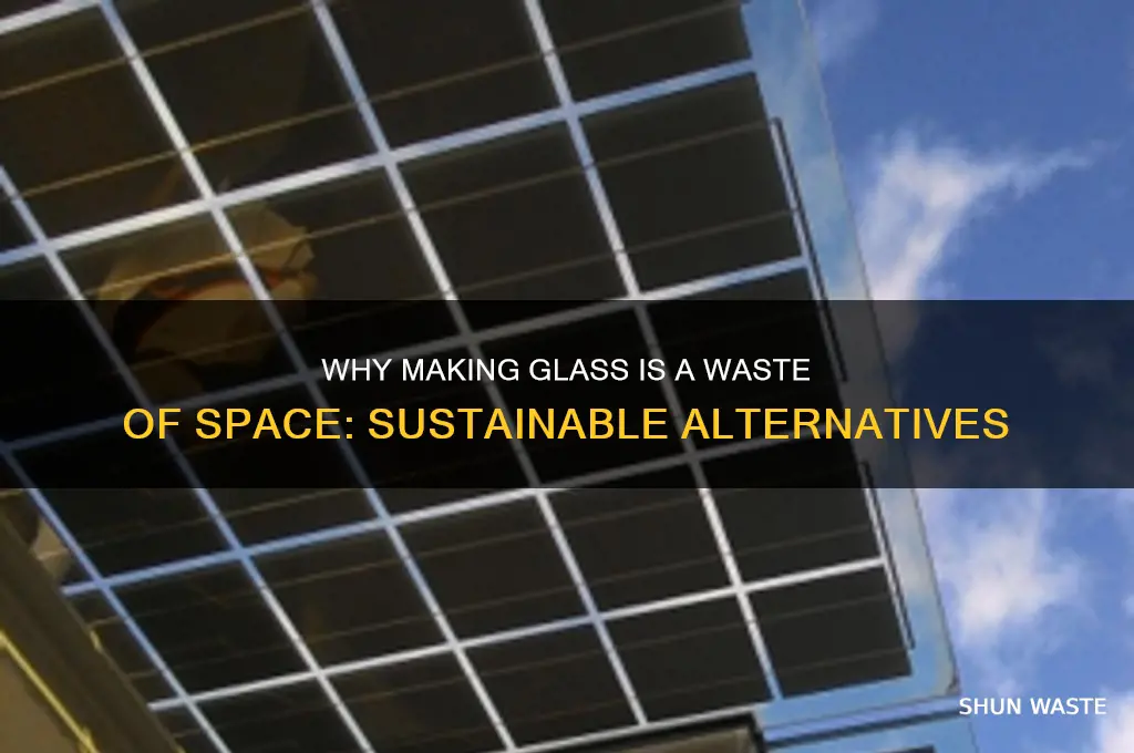 how to make glass is waste of space