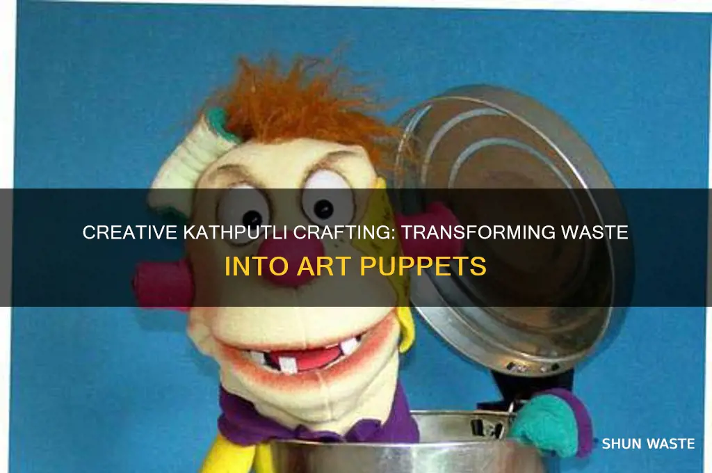 how to make kathputli with waste material