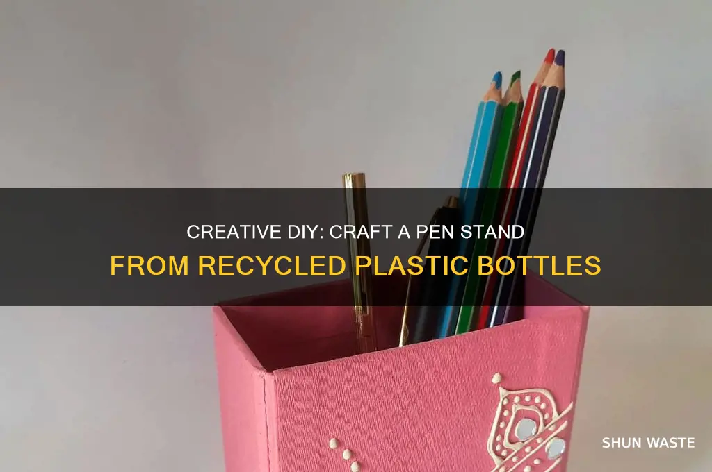 how to make pen stand from waste bottle