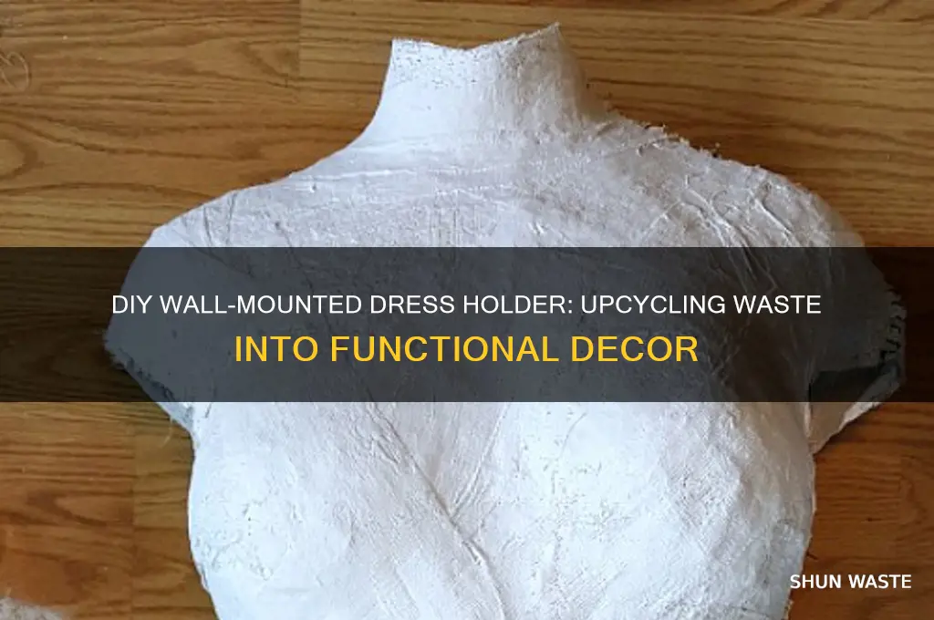 how to make wall mounted dress holder using waste