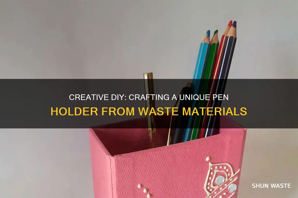 how to make waste material pen holder