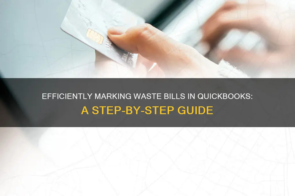 how to mark waste bill in quickbooks