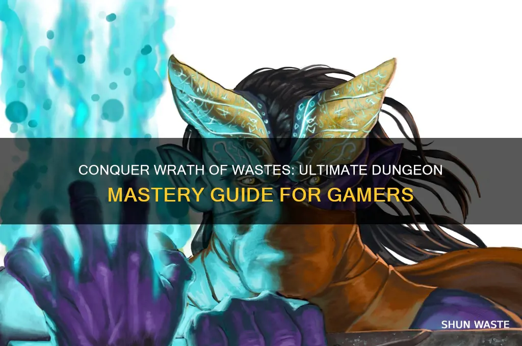 how to master wrath of wastes dungeon