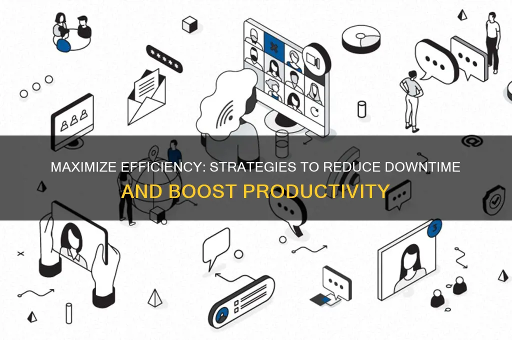 how to minimise downtime and productivity waste