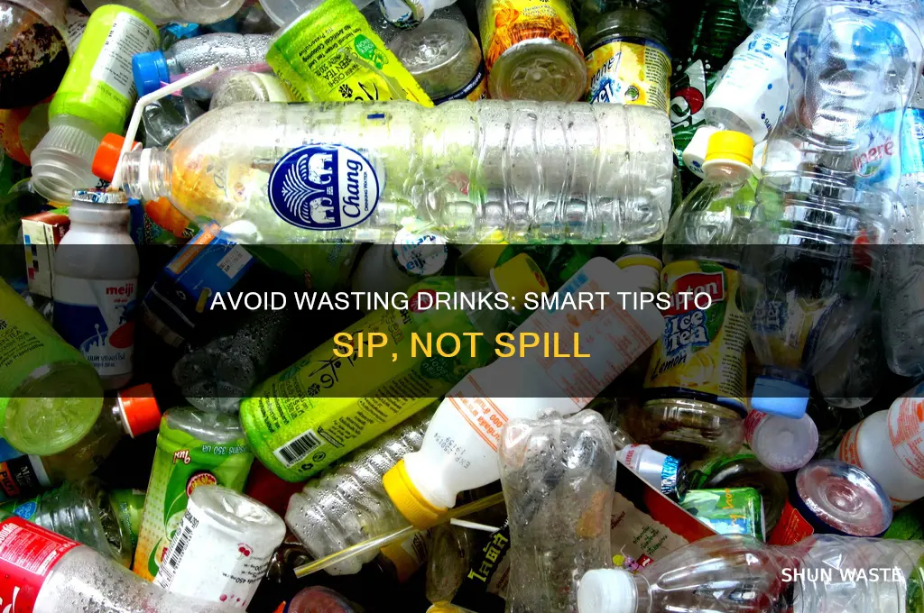 how to not drink what and just wast it out