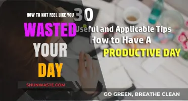 Maximize Your Day: Strategies to Avoid Feeling Unproductive and Wasted