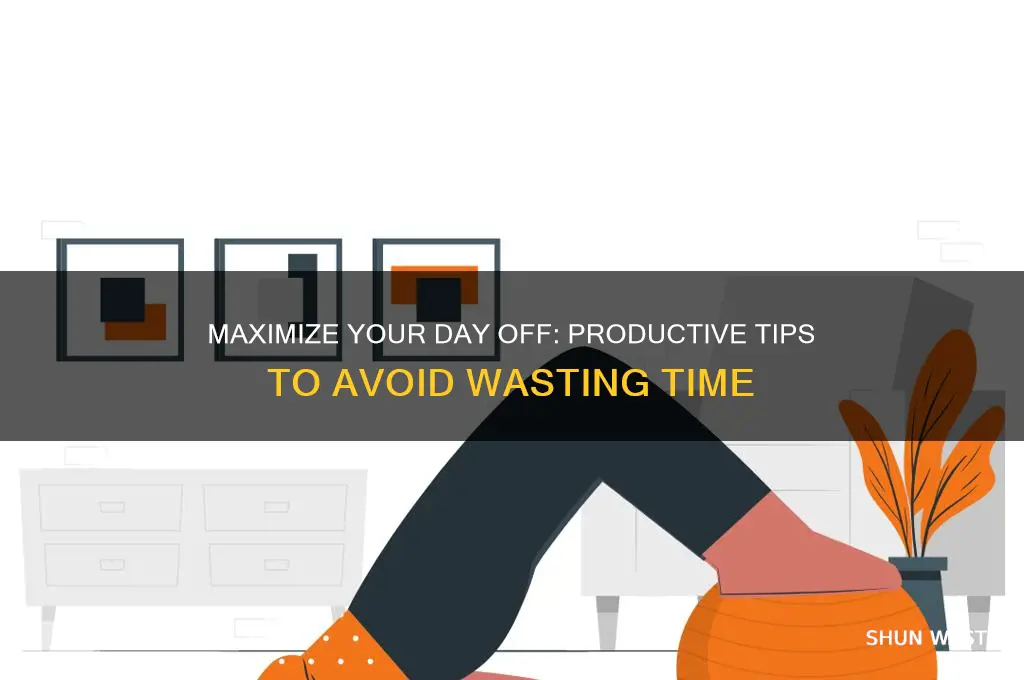 how to not waste a day off
