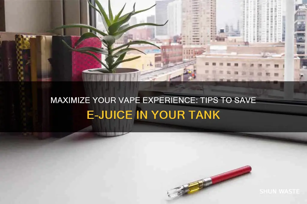 how to not waste ejuice in tank