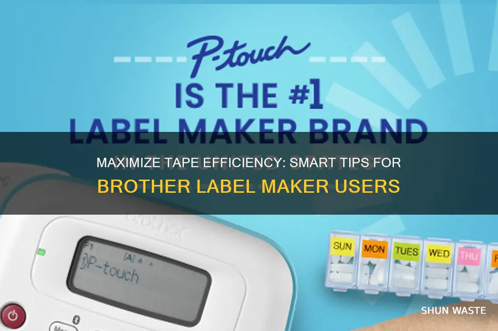 how to not waste tape on brother label maker