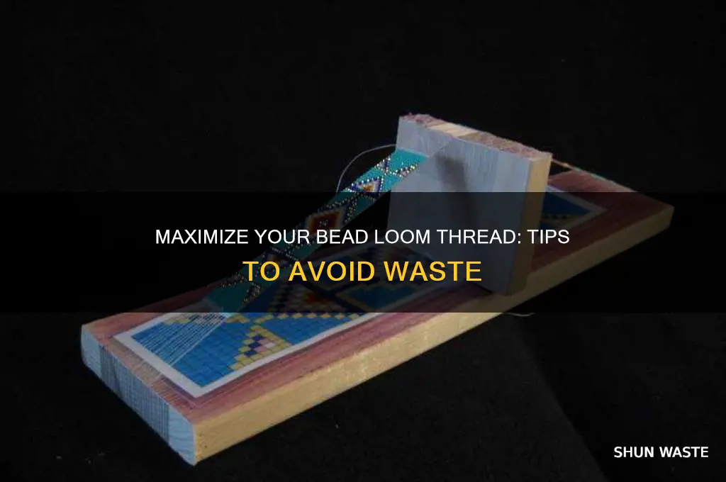 how to not waste thread when bead loom