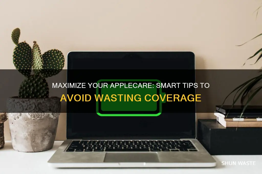 how to not waste your apple care
