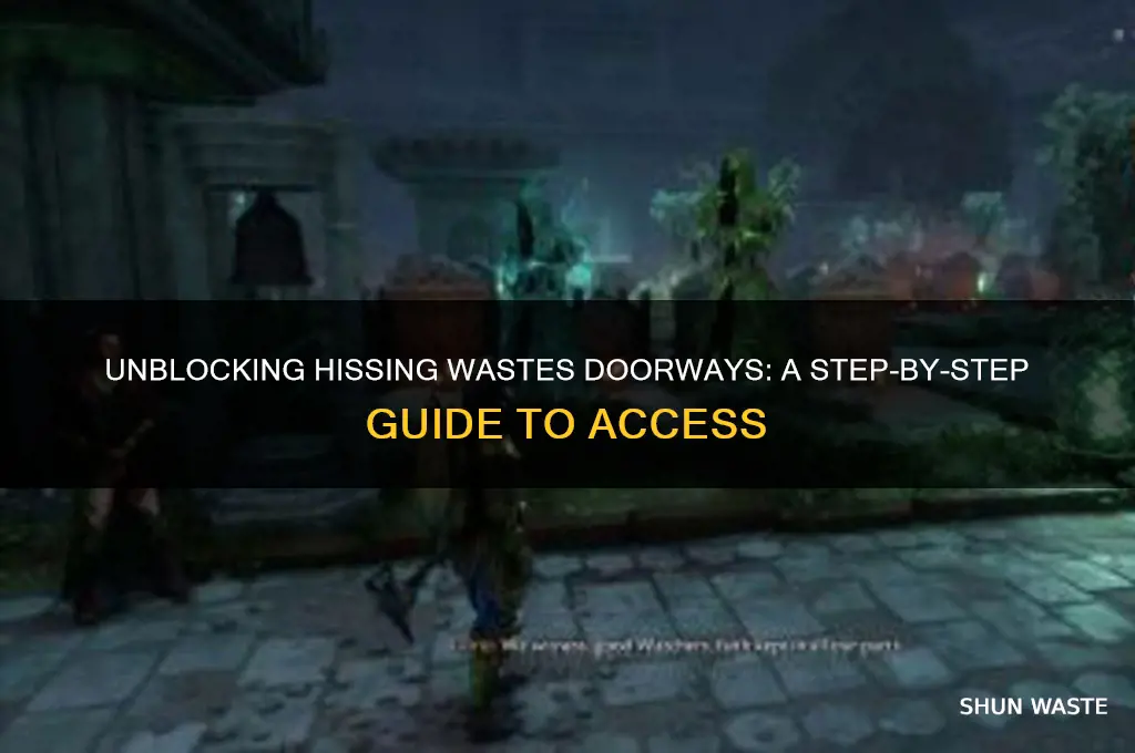 how to open blocked doorway in hissing wastes