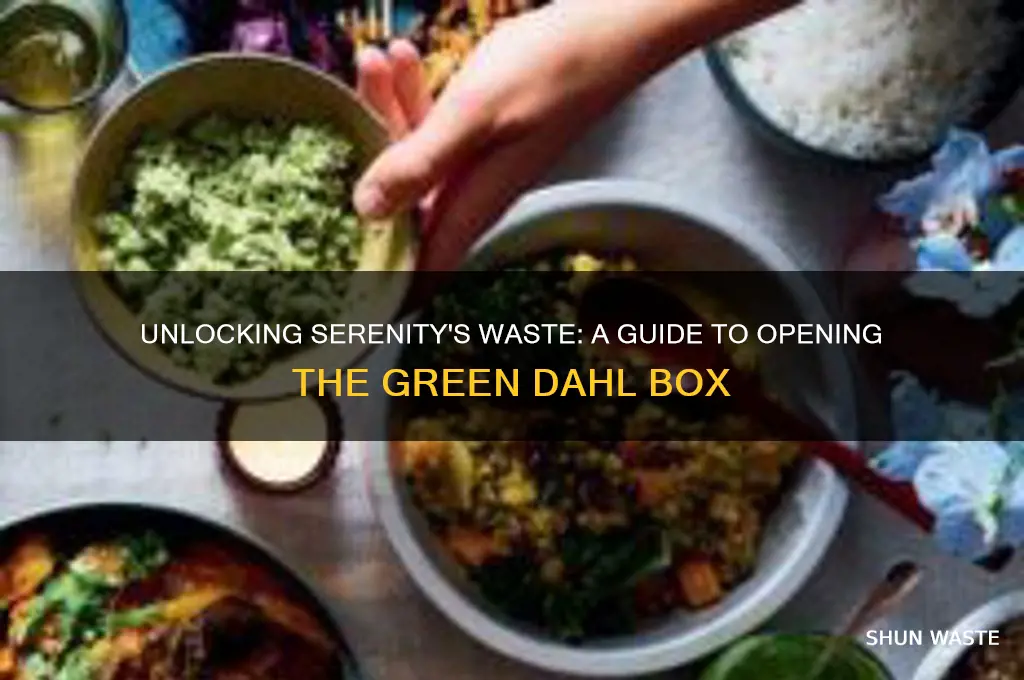 how to open the green dahl box in serenity