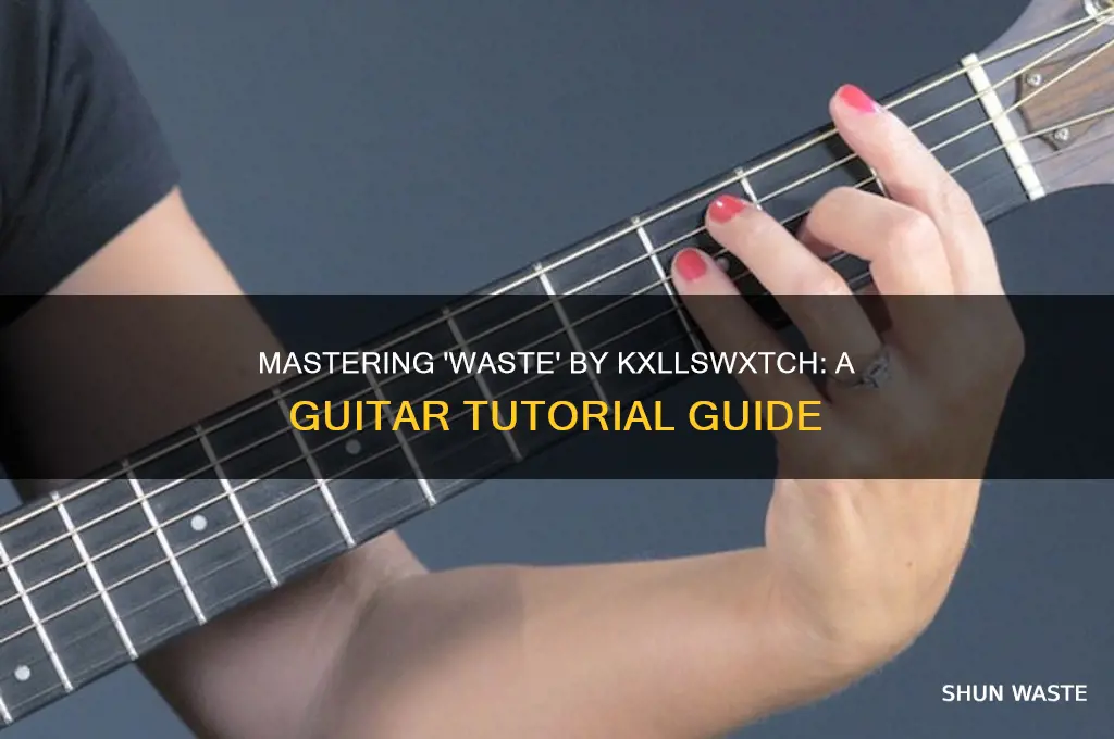 how to play waste by kxllswxtch on guitar