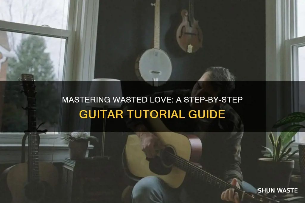 how to play wasted love on guitar