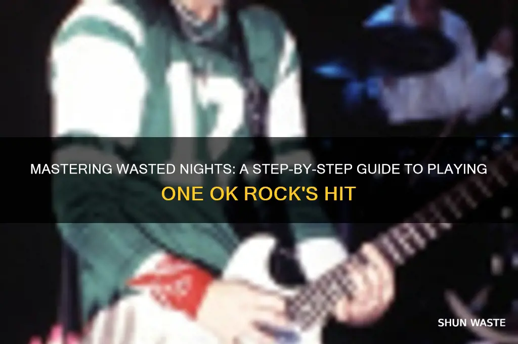 how to play wasted nights by one ok rock
