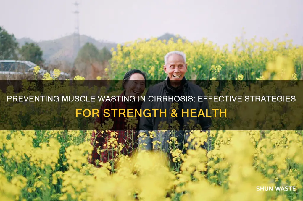 how to prevent muscle wasting in cirrhosis
