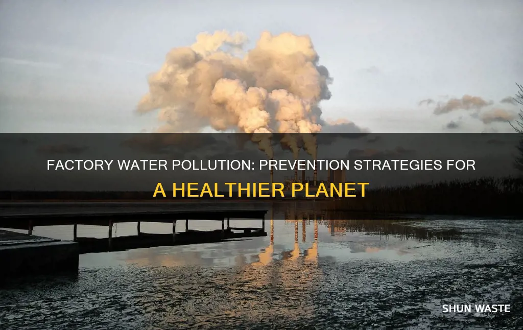 how to prevent water pollution by factories