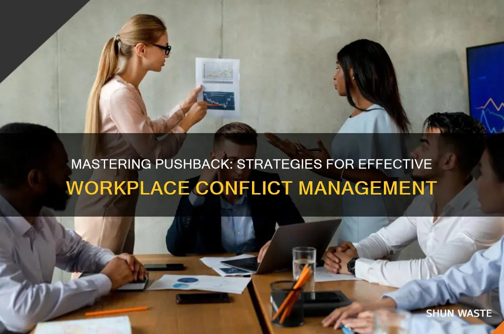 how to properly manage push back in work environment