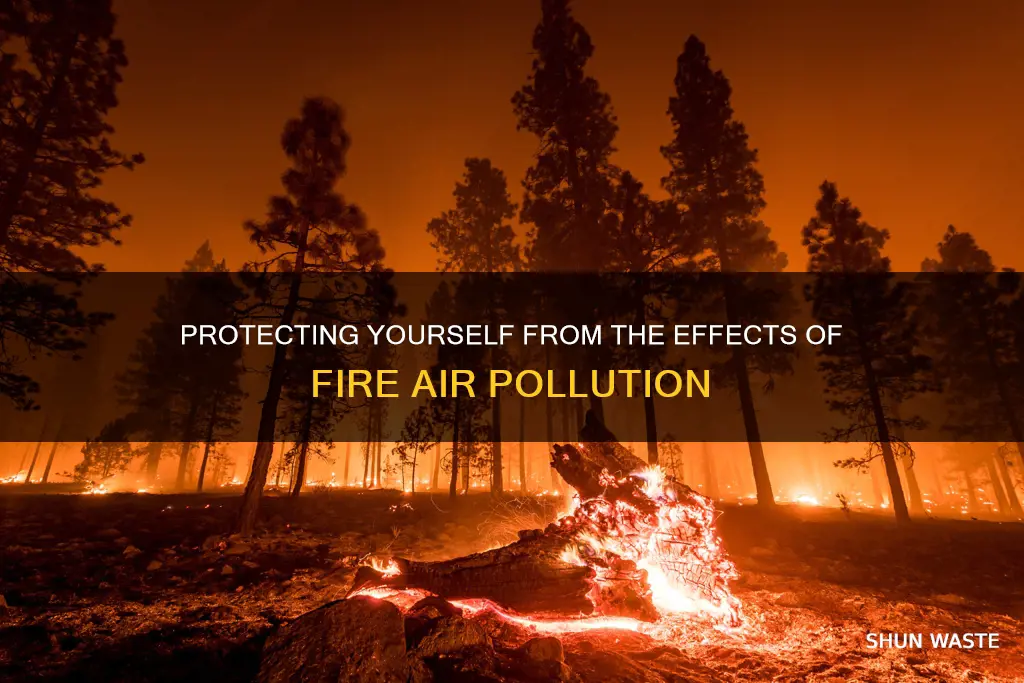 how to protect yourself from air pollution fires