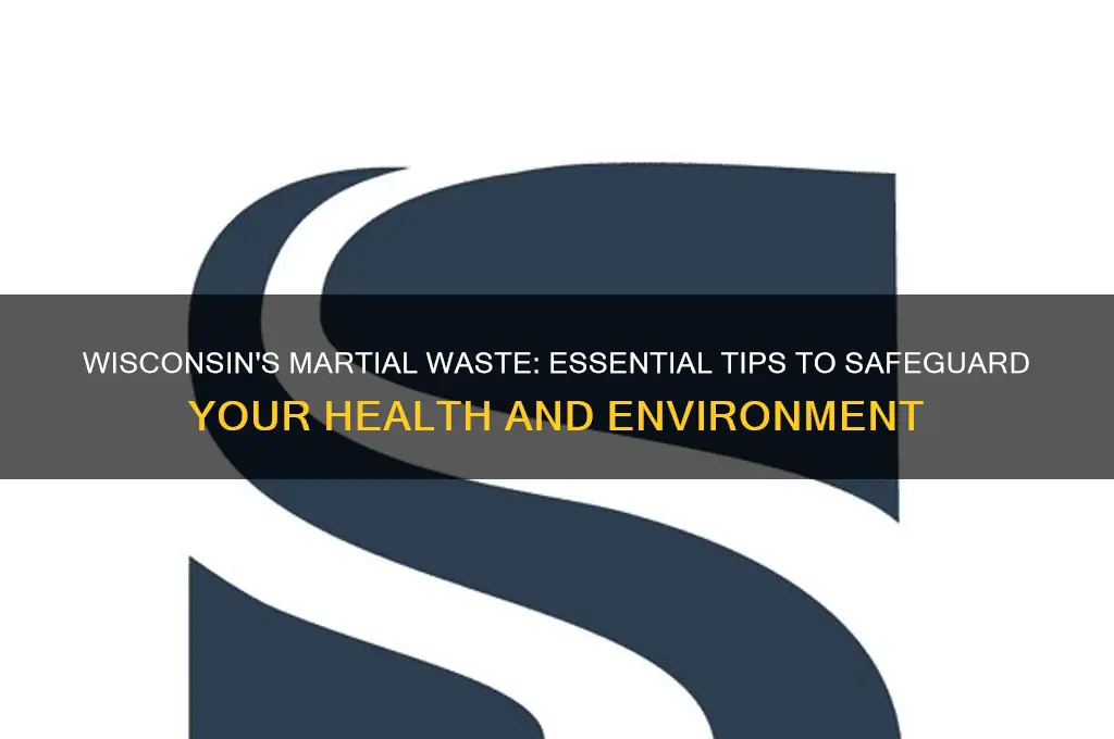 how to protect yourself from martial waste in wisconsin