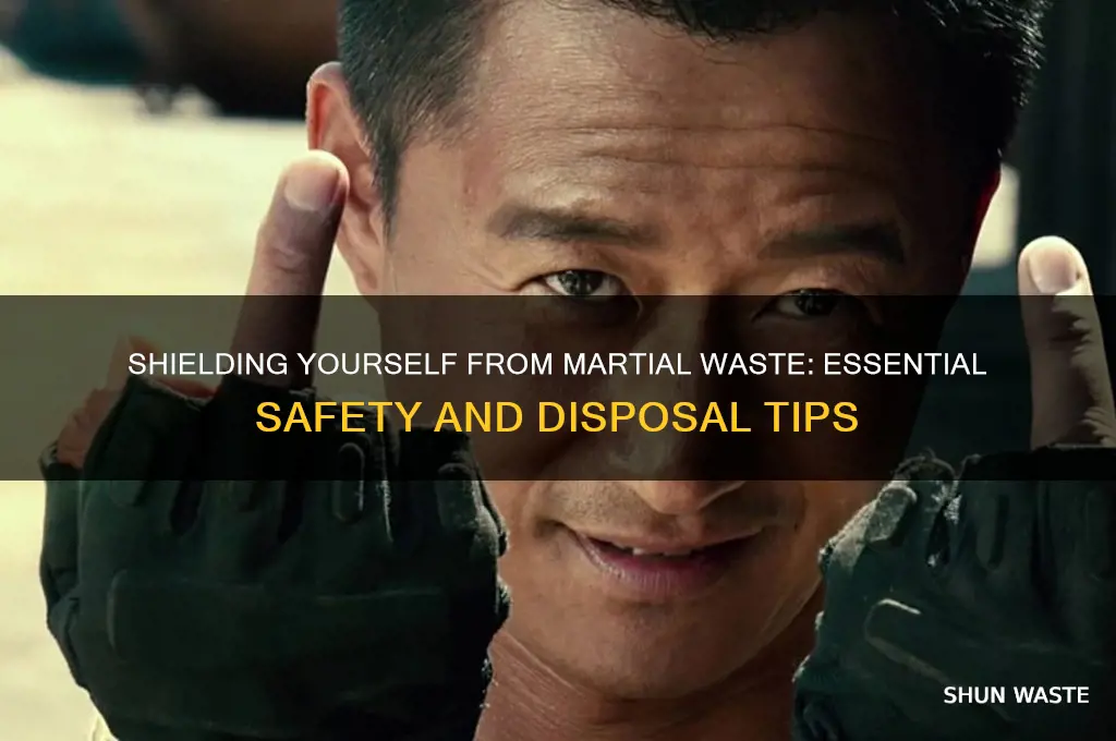 how to protect yourself from martial waste