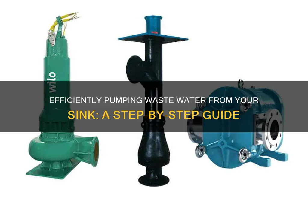 how to pump waste water from a sink