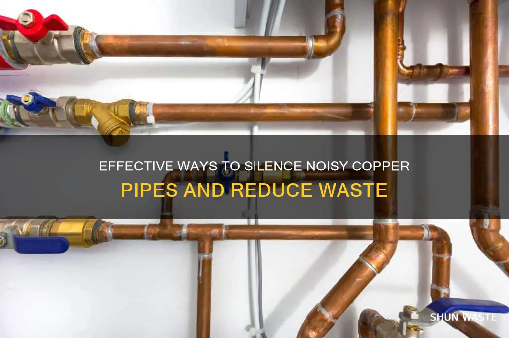 how to quiet noisy copper pipes waste