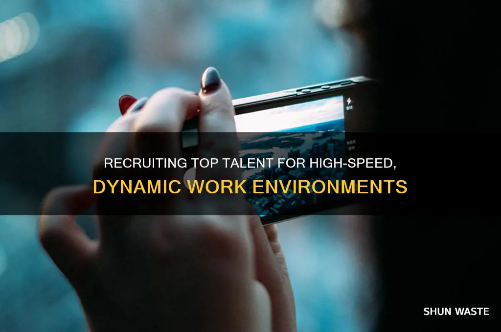 how to recruit for a fast-paced work environment