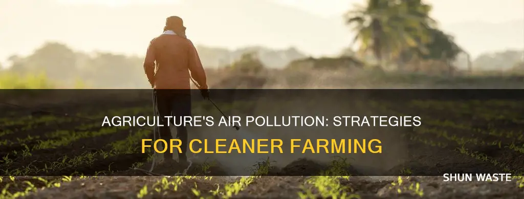 how to reduce air pollution from agriculture