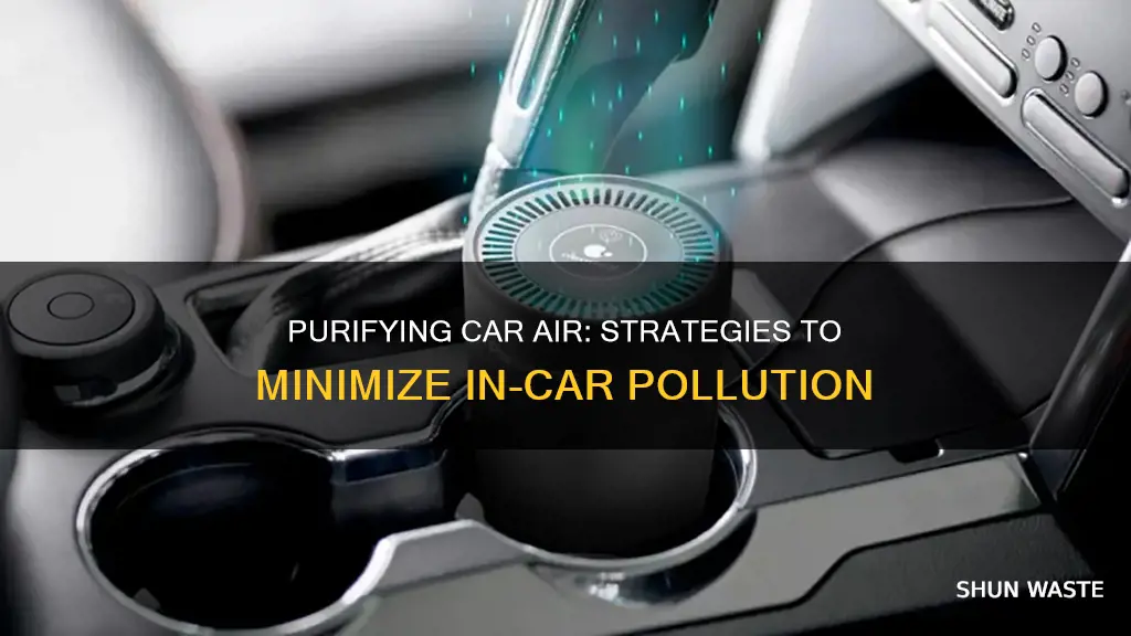 how to reduce air pollution inside a car