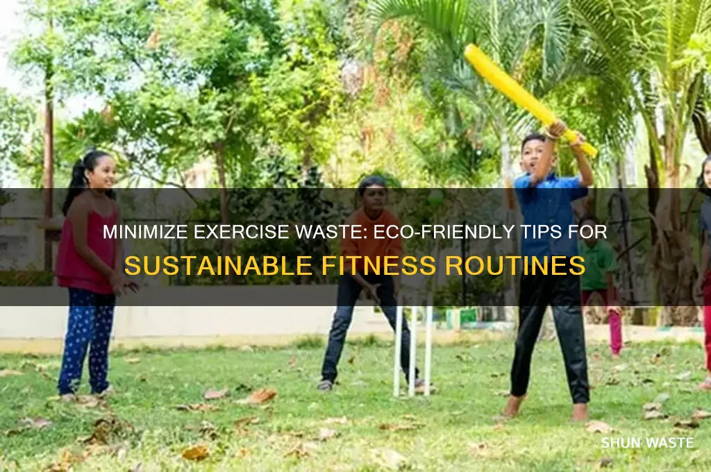 how to reduce body waste from exercies
