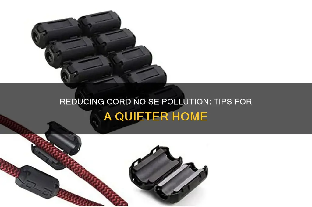 how to reduce cord noise pollution