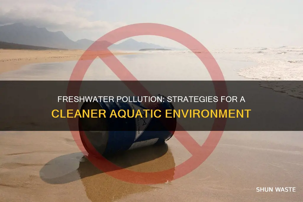 how to reduce freshwater pollution