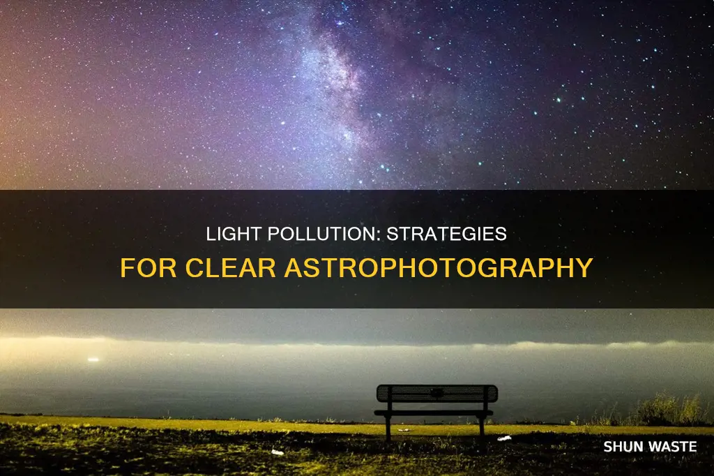 how to reduce light pollution in astrophotography