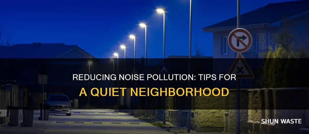 how to reduce noise pollution in neighbourhood