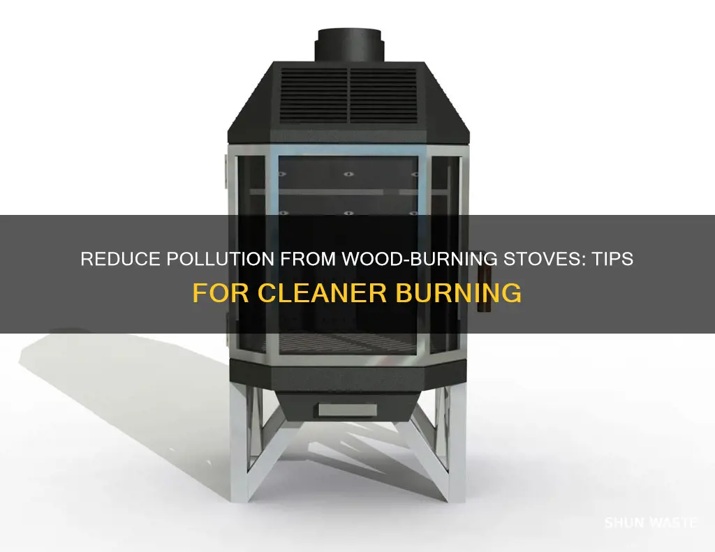 how to reduce pollution from wood burning stoves