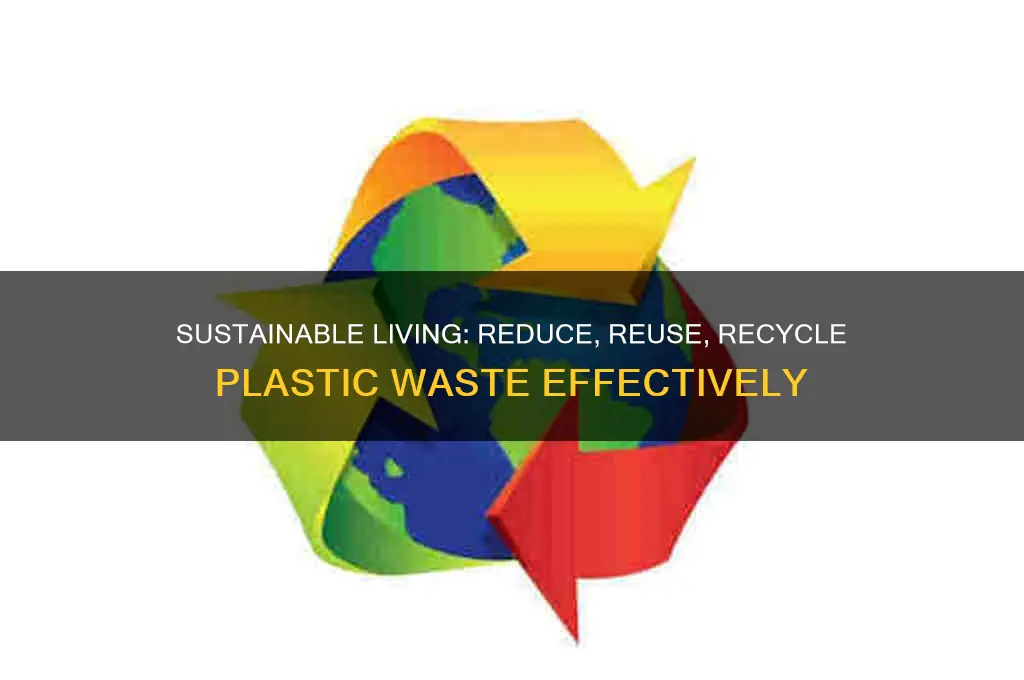 how to reduce reuse and recycle plastic waste