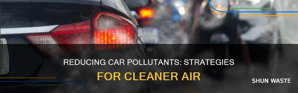 how to reduce the amount of pollutants released by cars