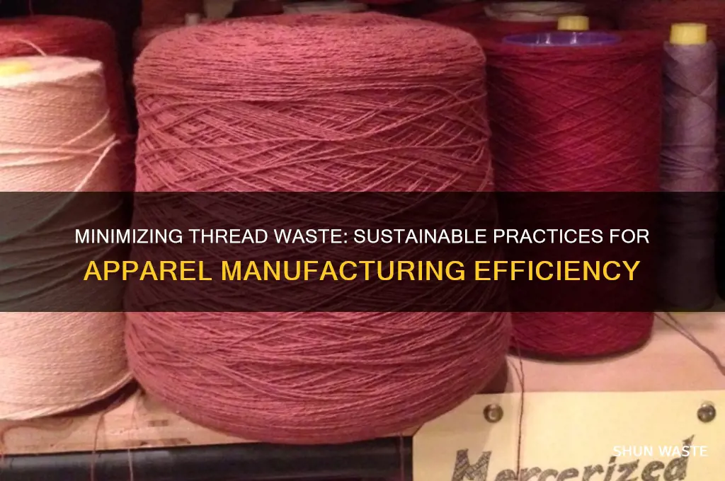 how to reduce thread waste in apparel industry