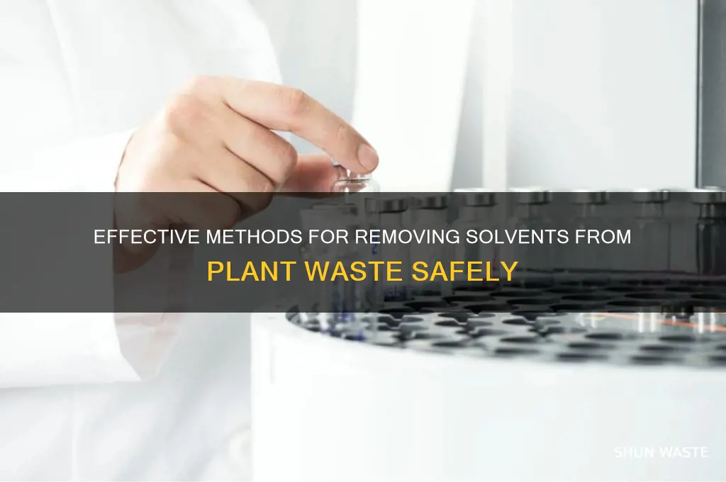 how to remove solvent from plant waste