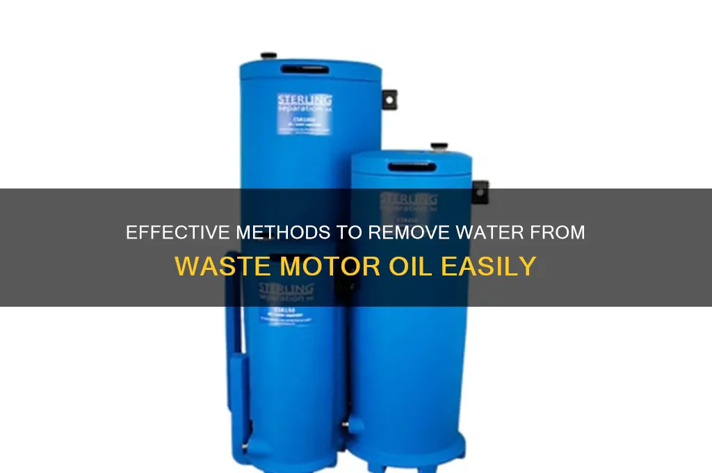 how to remove water from waste motor oil
