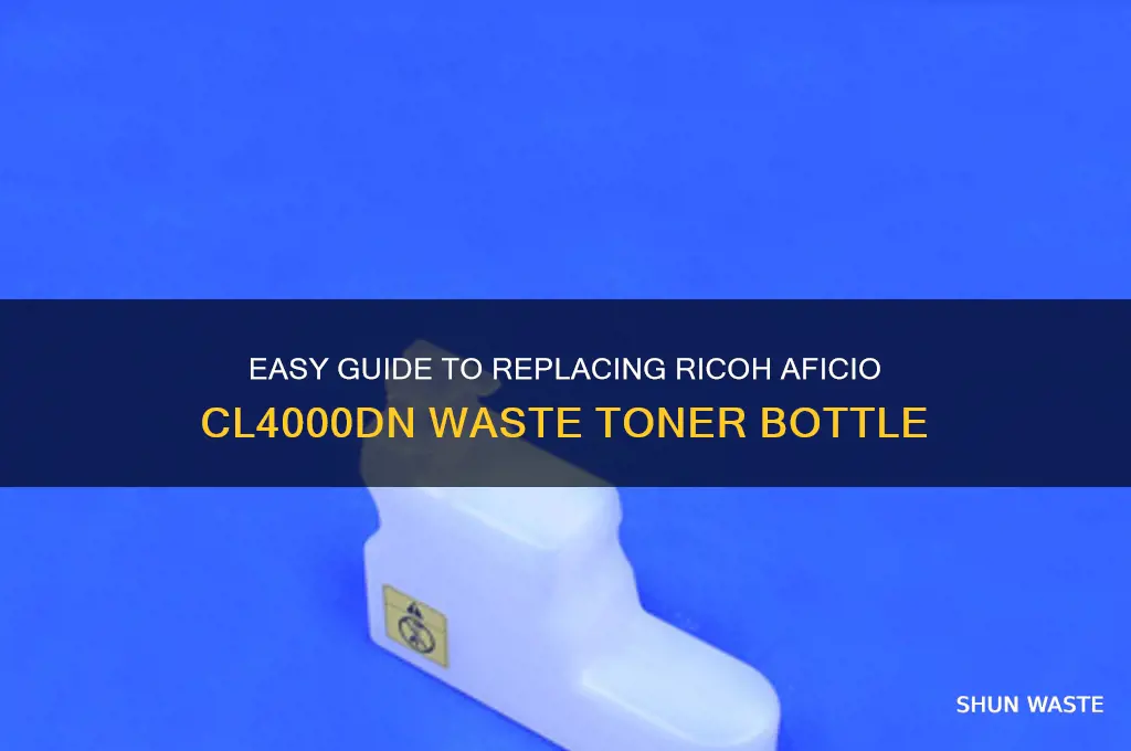 how to replace ricoh aficio cl4000dn waste toner bottle