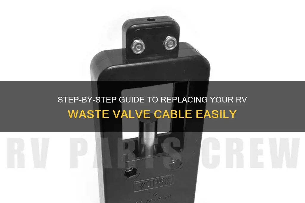 how to replace rv waste valve cable